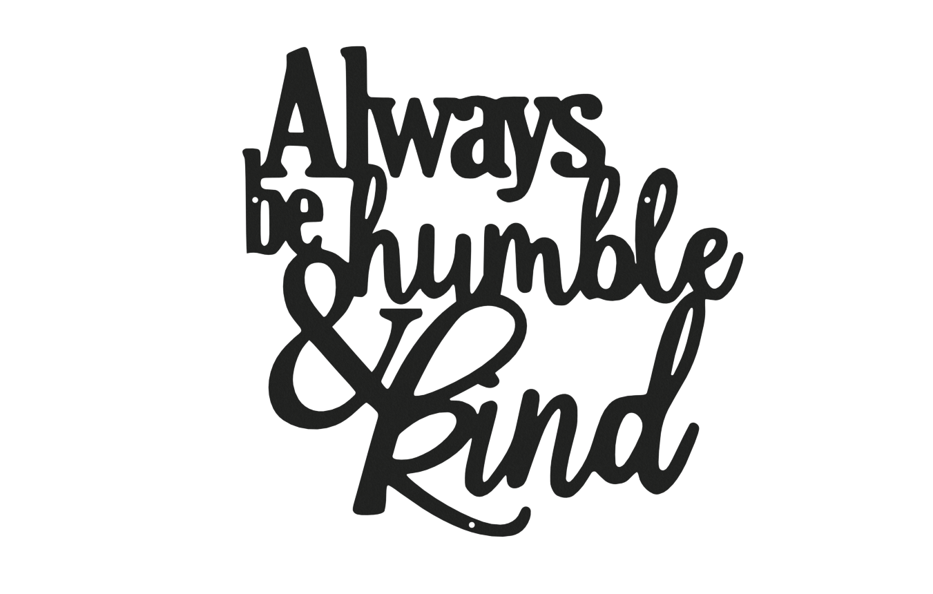 Always Be Humble & Kind