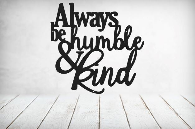 Always Be Humble & Kind